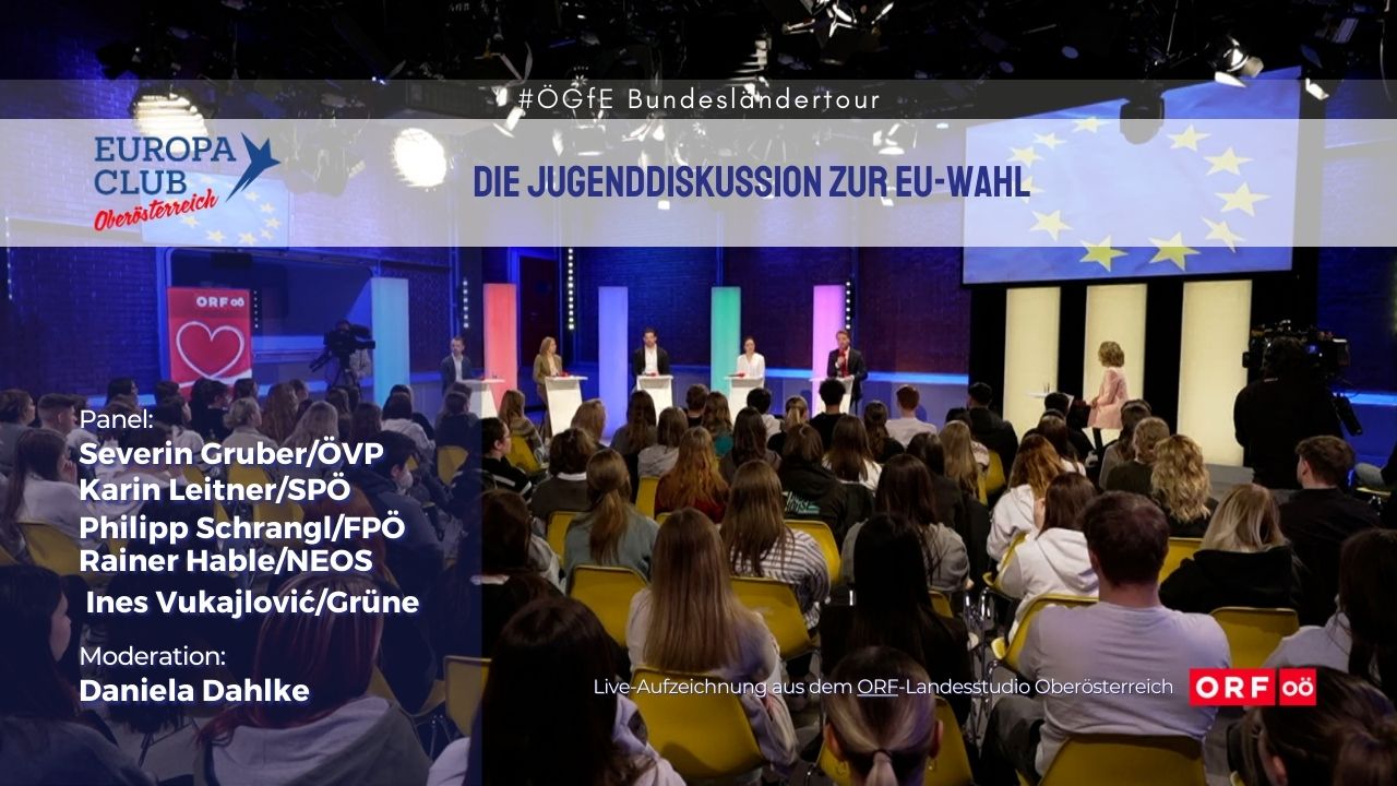 ORF-Landesstudio Oberösterreich, Veranstaltung - Zur ÖGfE-Bundesländertour: Europa Club Oberösterreich: Die Jugenddiskussion zur EU-Wahl